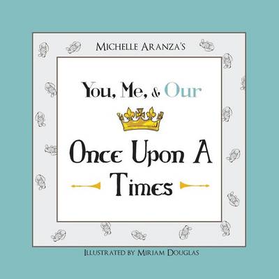 You Me & Our Once Upon A Times By Michelle Aranza (Paperback)