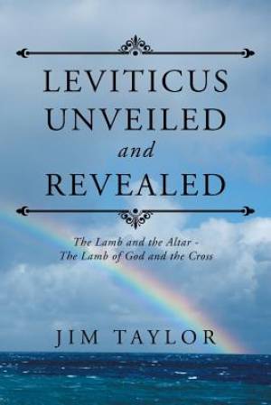 Leviticus Unveiled and Revealed The Lamb and the Altar - The Lamb of