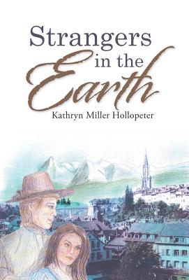 Strangers In The Earth By Kathryn Miller Hollopeter (Hardback)