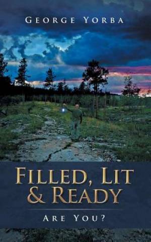 Filled Lit & Ready Are You By George Yorba (Paperback)