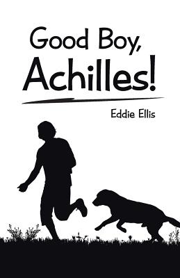 Good Boy Achilles By Ellis Eddie (Paperback) 9781512755244