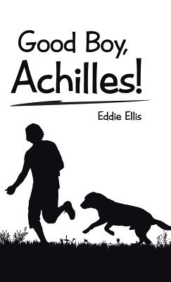 Good Boy Achilles By Ellis Eddie (Hardback) 9781512755268