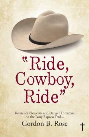 Ride Cowboy Ride By Gordon B Rose (Paperback) 9781512755671