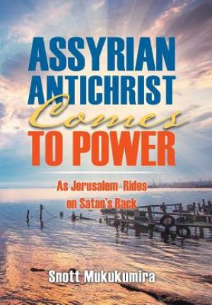 Assyrian Antichrist Comes To Power As Jerusalem Rides on Satan's Back