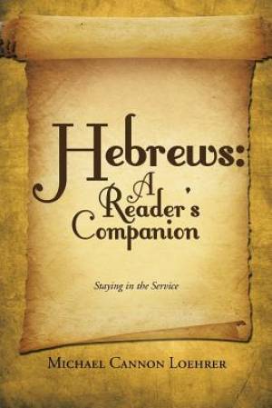 Hebrews A Reader's Companion Staying in the Service