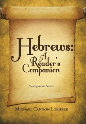 Hebrews A Reader's Companion Staying in the Service