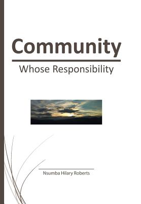 Community Whose Responsibility By Nsumba Hilary Roberts (Hardback)