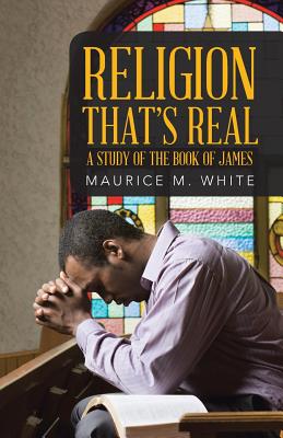 Religion That's Real A Study of the Book of James