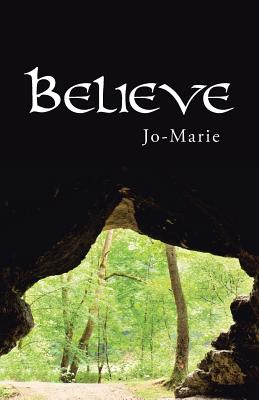 Believe By Jo-Marie (Paperback) 9781512762006