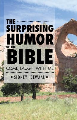 The Surprising Humor of the Bible Come Laugh with Me