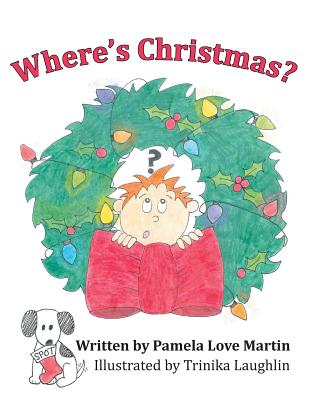 Where's Christmas By Pamela Love Martin (Paperback) 9781512763386