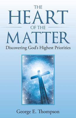 The Heart of the Matter Discovering God's Highest Priorities