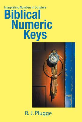 Biblical Numeric Keys Interpreting Numbers in Scripture