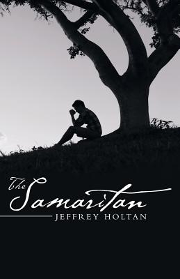 The Samaritan By Jeffrey Holtan (Paperback) 9781512766264