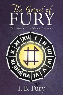 The Gospel of Fury The World of Make Believe