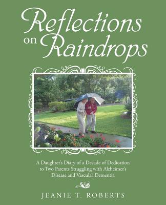 Reflections on Raindrops A Daughter's Diary of a Decade of Dedication