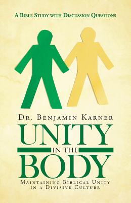 Unity in the Body Maintaining Biblical Unity in a Divisive Culture