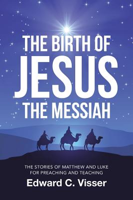 The Birth of Jesus the Messiah The Stories of Matthew and Luke for Pr