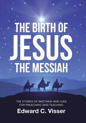 The Birth of Jesus the Messiah The Stories of Matthew and Luke for Pr