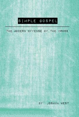 Simple Gospel The Modern Offense of the Cross