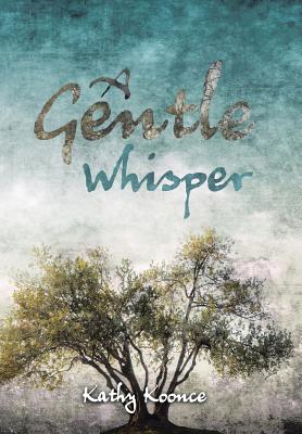 Gentle Whisper By Kathy Koonce (Hardback) 9781512781243