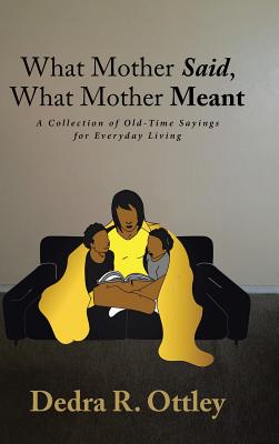 What Mother Said What Mother Meant A Collection of Old-Time Sayings