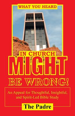 What You Heard in Church Might Be Wrong An Appeal for Thoughtful In