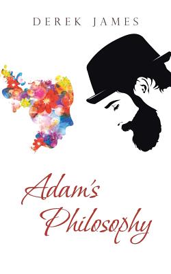 Adam's Philosophy By Derek James (Paperback) 9781512785821