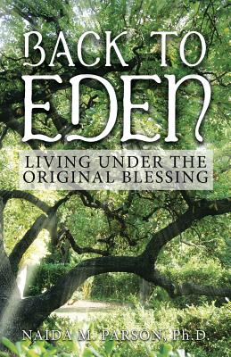 Back to Eden Living Under the Original Blessing (Paperback)