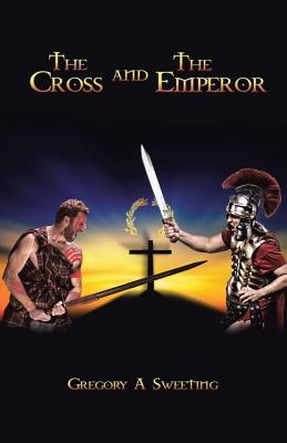 Cross And The Emperor By Gregory A Sweeting (Paperback) 9781512786637