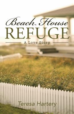 Beach House Refuge By Teresa Hartery (Paperback) 9781512787917