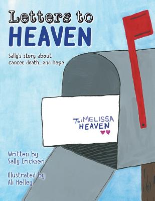 Letters to Heaven Sally's Story about Cancer Death and Hope