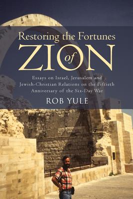 Restoring the Fortunes of Zion Essays on Israel Jerusalem and Jewish