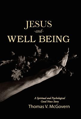 Jesus and Well Being A Spiritual and Psychological Good News Story