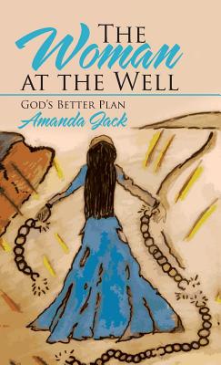 The Woman at the Well God's Better Plan By Amanda Jack (Hardback)