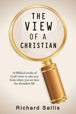 THE VIEW OF A CHRISTIAN 10 Biblical truths of God's view to take you