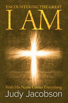 Encountering the Great I Am With His Name Comes Everything (Paperback)