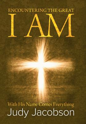 Encountering the Great I Am With His Name Comes Everything (Hardback)