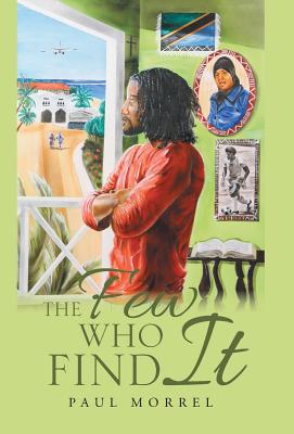 Few Who Find It By Paul Morrel (Hardback) 9781512794588