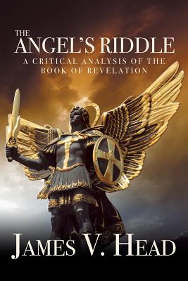 The Angel's Riddle A Critical Analysis of the Book of Revelation