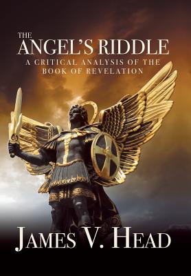 The Angel's Riddle A Critical Analysis of the Book of Revelation