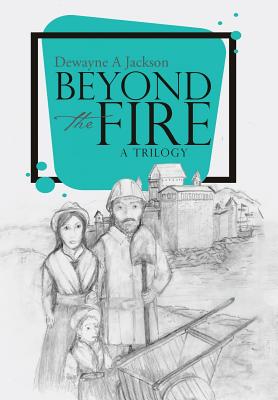 Beyond the Fire By Jackson Dewayne a (Hardback) 9781512795592