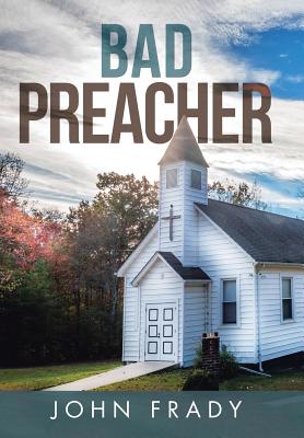 Bad Preacher By John Frady (Hardback) 9781512795820