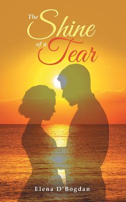 Shine Of A Tear By Elena D'bogdan (Paperback) 9781512797169