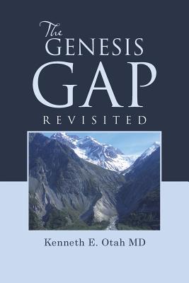 The Genesis Gap Revisited By Kenneth E Md Otah (Paperback)