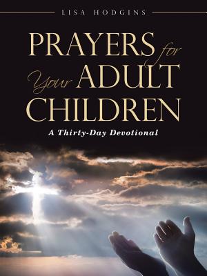 Prayers for Your Adult Children A Thirty-Day Devotional (Paperback)