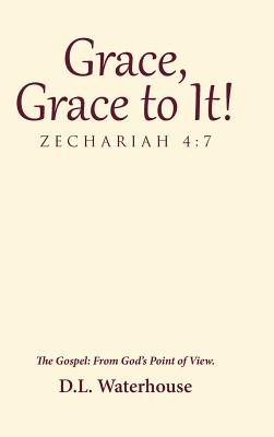 Grace Grace to It Zechariah 4 7 The Gospel From God's Point of Vie