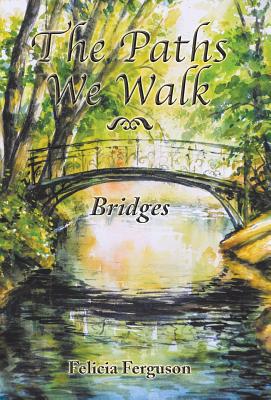 Paths We Walk By Felicia Ferguson (Hardback) 9781512799095