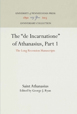 The de Incarnatione of Athanasius Part 1 The Long Recension Manuscri