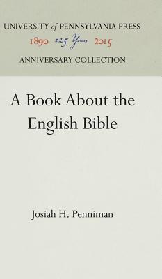 A Book about the English Bible By Penniman Josiah H (Hardback)